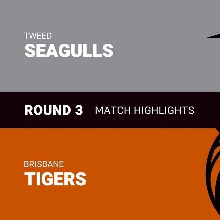 Round 3 feature game highlights: Tweed Seagulls v Tigers
